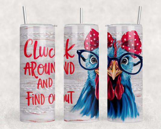 Chicken Cluck Around And Find Out 20oz Skinny Tumbler - 113