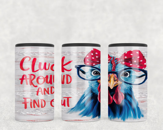 Chicken Cluck Around And Find Out 5-in-1 Can Hugger Tumbler - 113