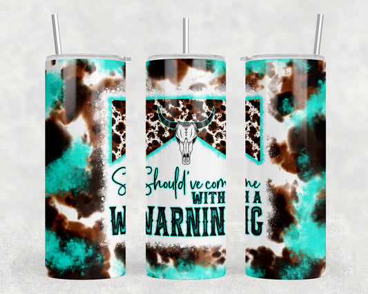 Western Should've Come With A Warning 20oz Skinny Tumbler - 1299