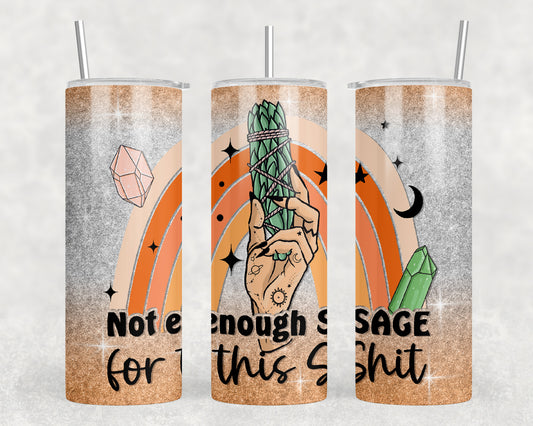 Funny Not Enough Sage For This Shit 20oz Skinny Tumbler - 1313