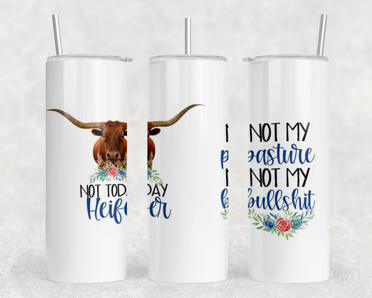 Funny Longhorn Not Today Heifer 20oz Skinny Tumbler - 1319