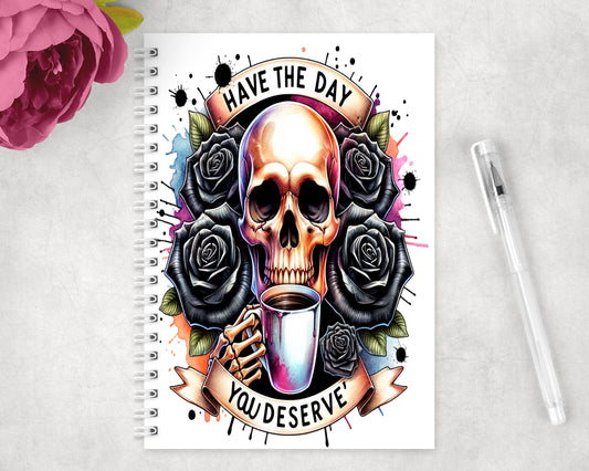 Funny Have The Day You Deserve Skull Spiral Lined A5 Journal - 139