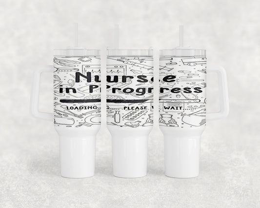 Nurse In Progress Nursing School 40oz Tumbler - 1472