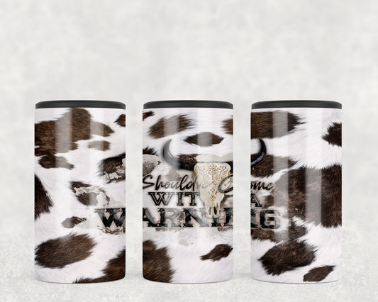 Printed Cowhide Should've Come With A Warning 5-in-1 Can Hugger Tumbler - 1838