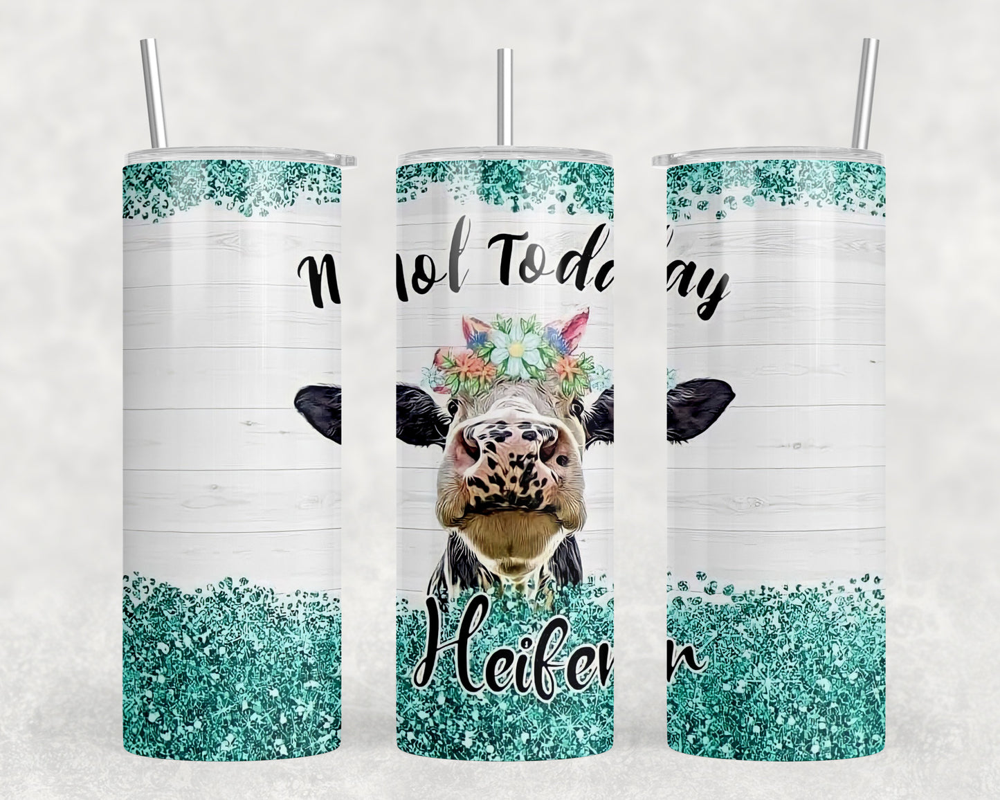 Cow Not Today Heifer 20oz Skinny Tumbler - 2190