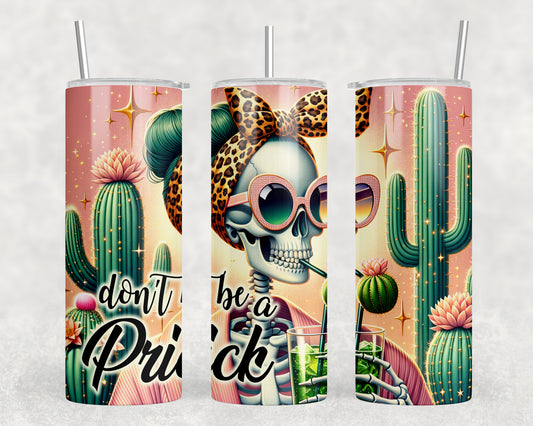 Funny Don't Be A prick Skeleton 20oz Skinny Tumbler - 290